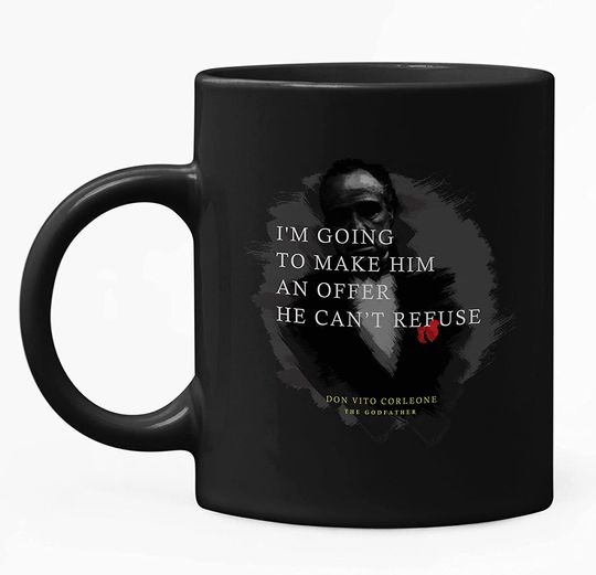 The Godfather Don Vito Corleone I'm Going To Make Him An Offer He Can't Refuse  Mug 11oz