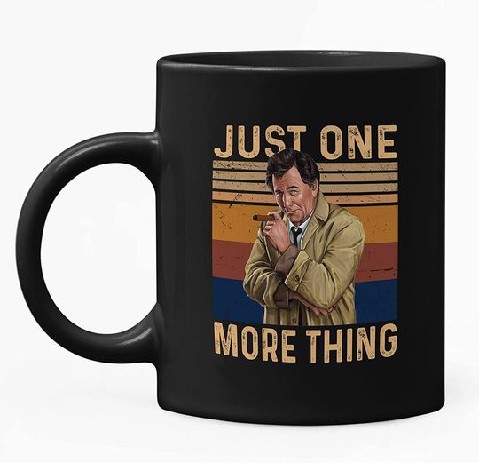 Columbo Just One More Thing  Mug 11oz