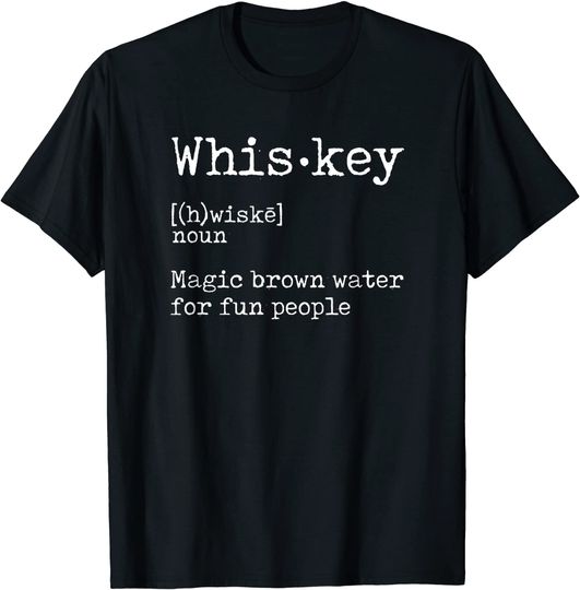 Whiskey Definition Magic Brown Water for Fun People T Shirt T-Shirt