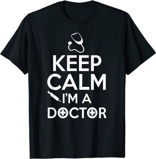 Doctor Funny Gift - Keep Calm I'm A Doctor T-Shirt