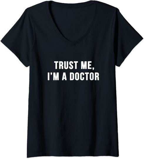 Womens Trust Me I'm a Doctor Shirt Funny Doctor Tee Shirt V-Neck T-Shirt