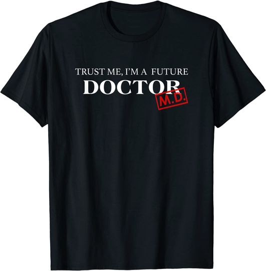 Trust me I'm a Future Doctor Tshirt Doctor To Be Gift T-Shirt