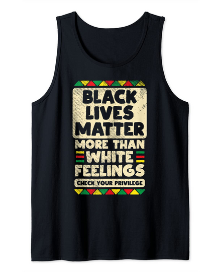 Black Lives Matter More Than White Feelings Kente BLM Gift Tank Top