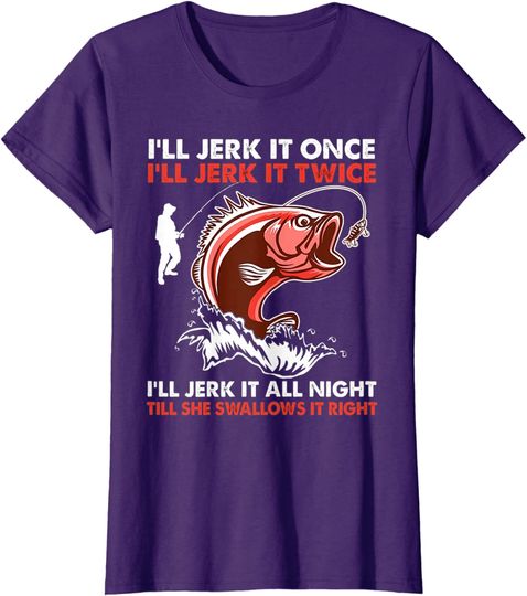 I'll Jerk It Once I'll Jerk It Twice Funny Fishing Lover Hoodie