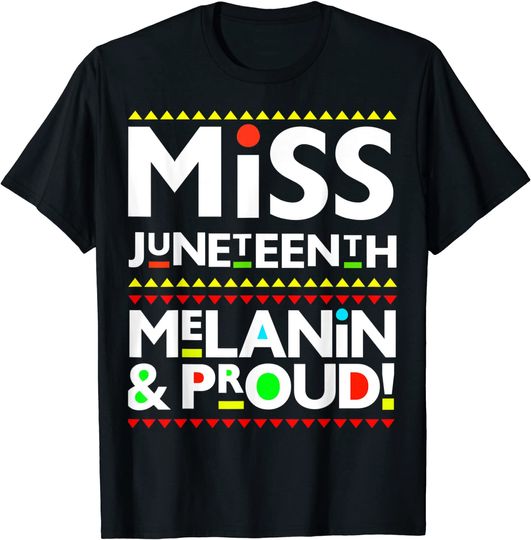 Miss Juneteenth Queen Melanin & Proud Brown Black Girl Magic T-Shirt