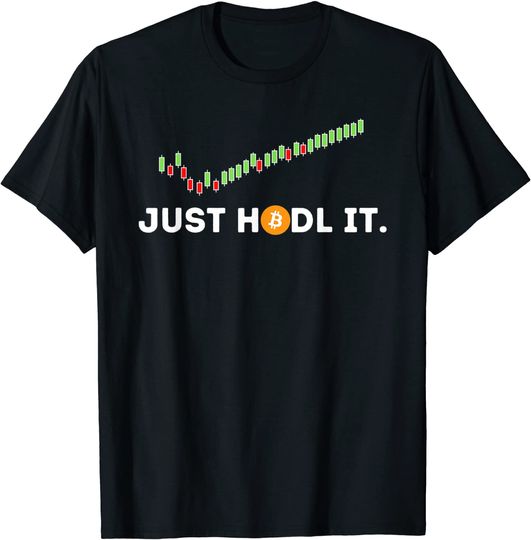 Just HODL It - Funny Crypto Trader BTC Bitcoin Investor T-Shirt