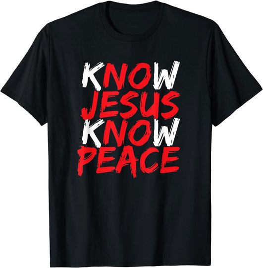Christian Jesus Bible Verse Scripture Know Jesus Know Peace T-Shirt