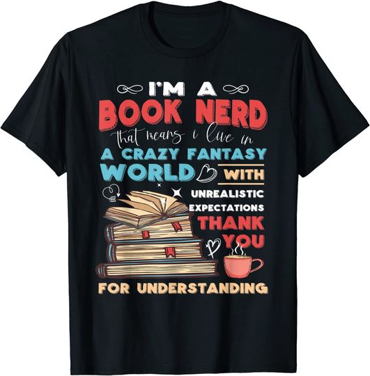 I'm Book Nerd I Live In Fantasy World Book Lover Literature T-Shirt