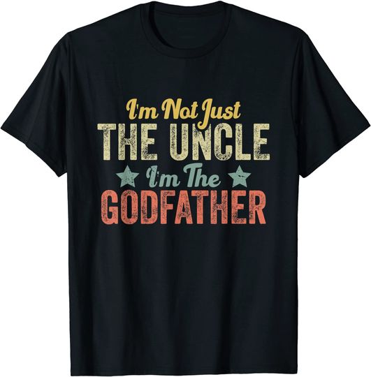 Mens I'm Not Just The Uncle I'm The Godfather Vintage Fathers Day T-Shirt