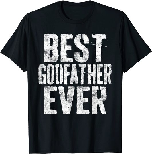 Mens Best Godfather Ever T-Shirt Godfather Gift Shirt T-Shirt