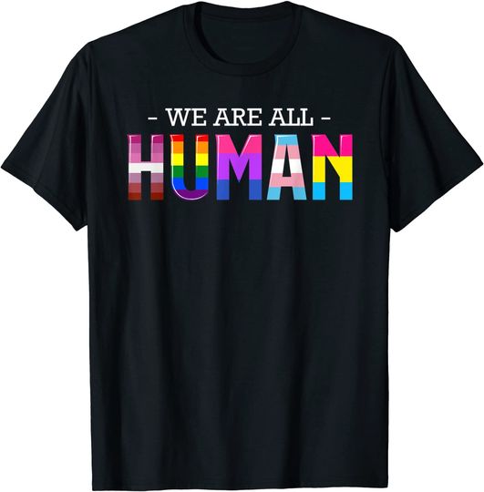 We Are All Human LGBT Gay Rights Pride Parade Ally Gift T-Shirt