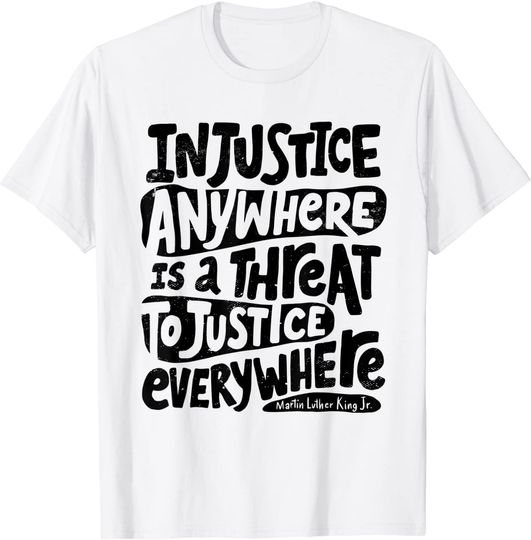 Inspirational Social Justice Quote Injustice T-Shirt