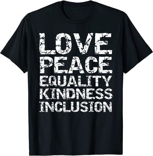 Social Justice Quote Love Peace Equality Kindness Inclusion T-Shirt