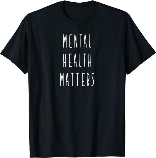 Mental Health Matters mental health awareness therapist T-Shirt