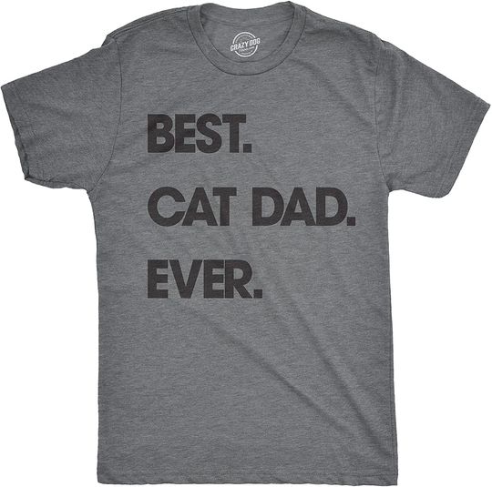 Mens Best Cat Dad Ever T Shirt Funny Fathers Day Kitty Sarcastic Saying Novelty