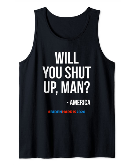 Will You Shut Up Man - America Joe Biden Donald Trump Debate Tank Top