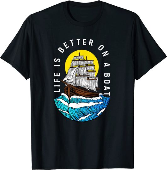 Life is Better on a Boat Quote Captain Boater and Boating T-Shirt