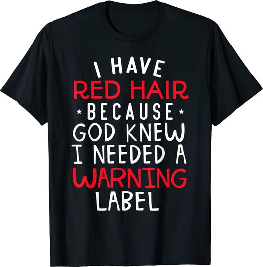 Kids i have red hair because god knew i needed a warning lab T-Shirt