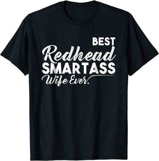 Funny Best Redhead Smartass Wife Ever T-shirt
