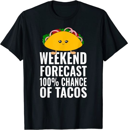 Weekend Forecast 100 Percent Tacos Funny Taco Lover T-Shirt