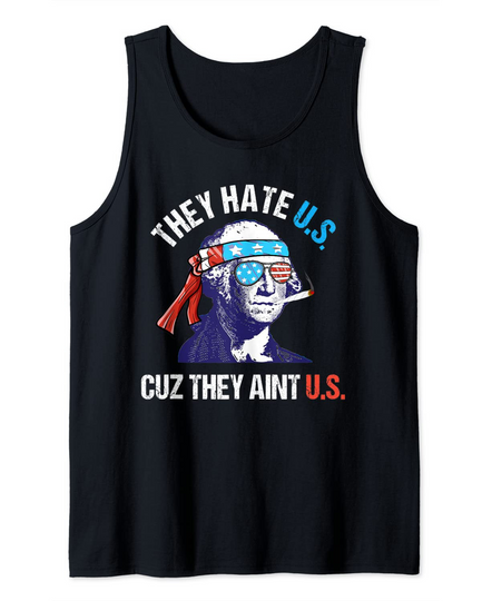 They Hate Us Cuz They Ain't Us Funny 4th of July Tank Top