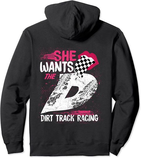 She Wants The D Dirt Track Racing Girl Auto Racing Motocross Pullover Hoodie