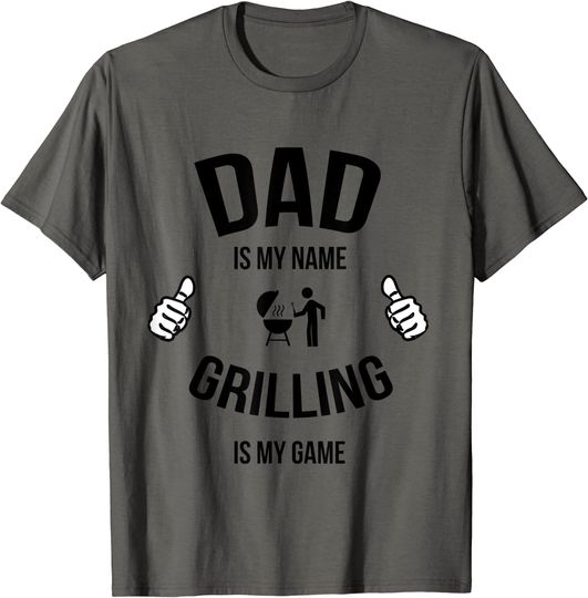 Dad Is My Name Grilling is My Game, Funny Dad Jokes,Grilling T-Shirt