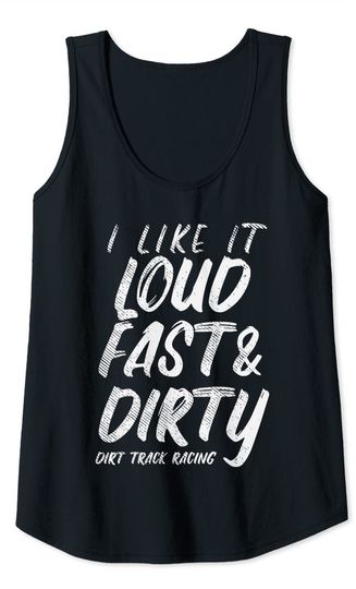 Loud Fast Dirty Dirt Track Racing Funny Motocross Bike Gift Tank Top