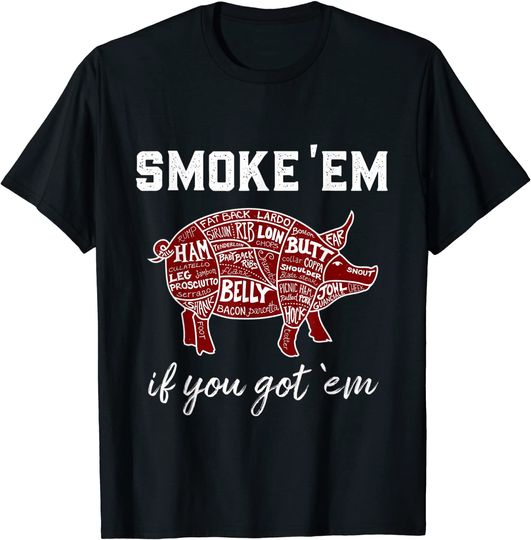 Pellet Grill Tshirt Smoke 'Em If You Got 'Em Barbecue Smoker