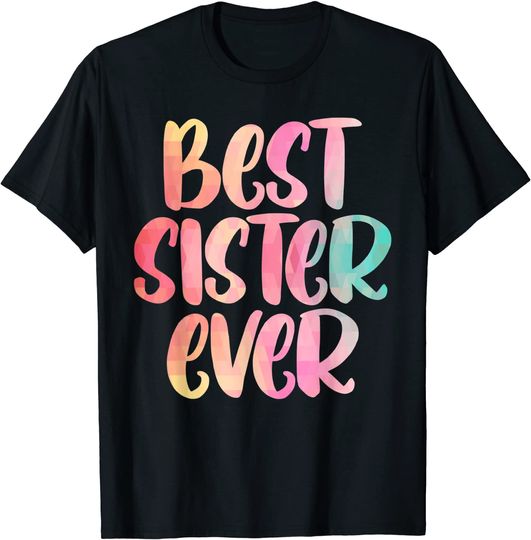 Sister Design Mothers Day Tshirt For The Best Sister T-Shirt