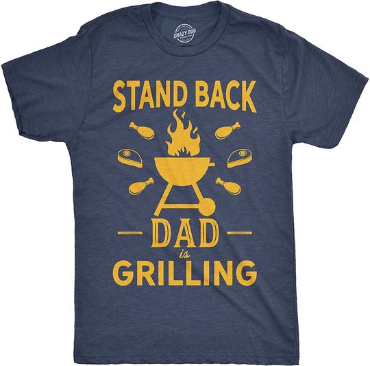 Mens Stand Back Dad is Grilling Tshirt Funny Fathers Day BBQ Tee for Guys