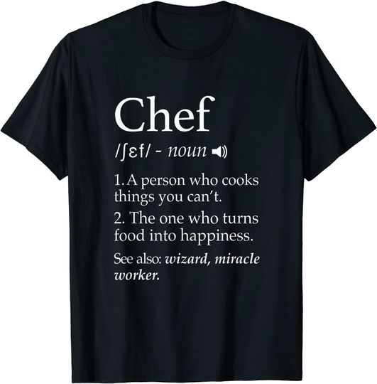 Chef Definition Funny Line Saying Cook Cooking Gifts Chefs T-Shirt