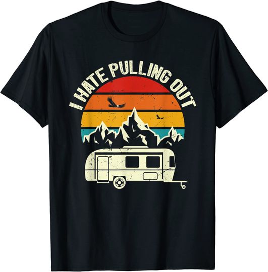 Retro Vintage Mountains I Hate Pulling Out Funny Camping T-Shirt