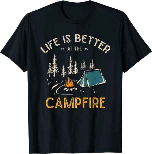 Life Is Better At The Campfire Funny Camper Camp Camping T-Shirt