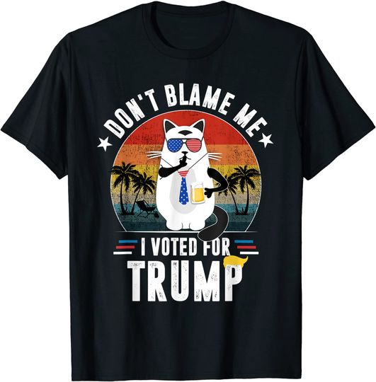 Don't Blame Me, I Voted For Trump Vintage Funny Cat T-Shirt
