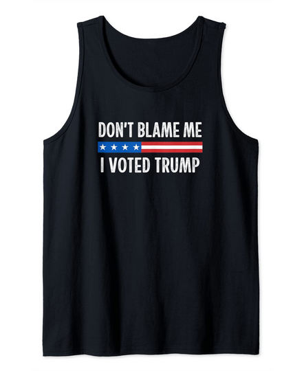 Don't Blame Me - I Voted Trump - Vintage Retro - Tank Top