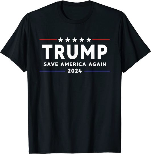 Trump 2024 Shirt Save America Shirt Save America Again Trump T-Shirt