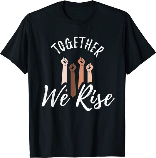 Together we rise t shirt Women Female Power