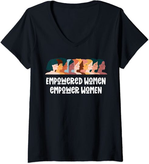 Womens Feminist Quote Empowered women empower women Strong Feminist V-Neck T-Shirt