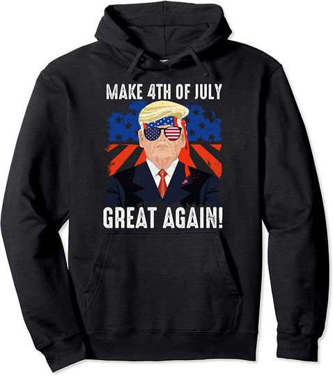 Donald Trump Make 4th of July Great Again Pullover Hoodie