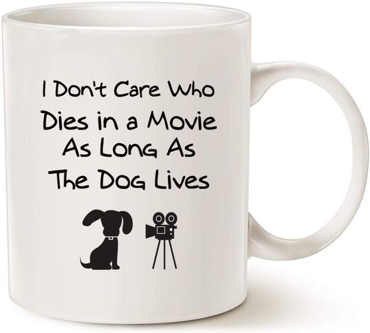 MAUAG Funny Dog Coffee Mug for Dog Lovers Christmas Gifts, I Don’t Care Who Dies in a Movie, as Long as the Dog Lives Ceramic Fun Cute Dog Cup White, 11 Oz