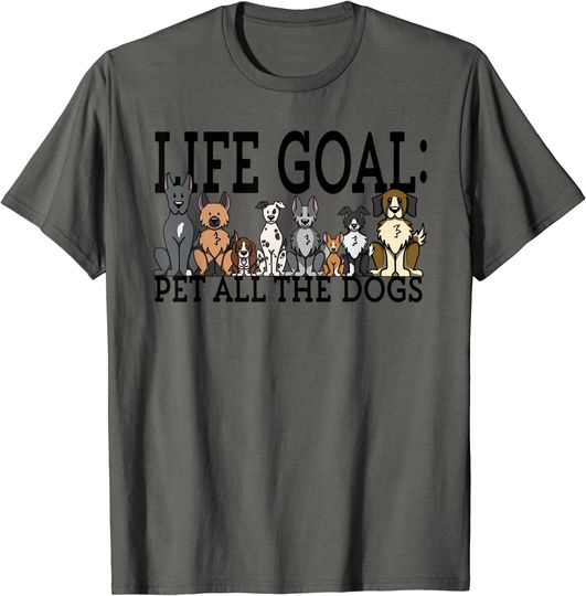 Dog Lovers T-Shirt Women Men Kids - Funny Life Goal Pet Dogs