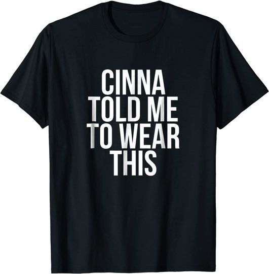 Cinna Told Me To Wear This T Shirt