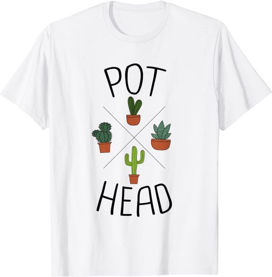 Pot Head PlanT For Gardeners T-Shirt