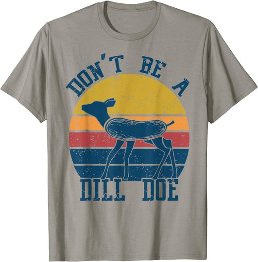 Dill Doe Retro Vintage Dill Pickle Funny play on words T-Shirt
