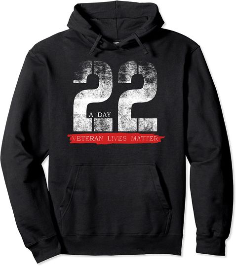 22 A Day Veteran Lives Matter Military Hoodie