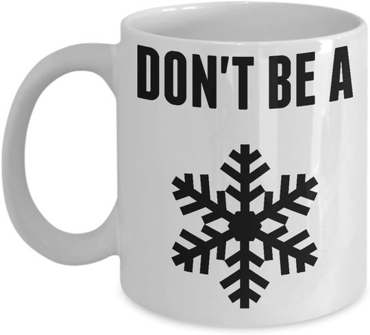 Don't Be A Snowflake Funny Coffee Mug By Trendy Mug Novelty Political Social Party Gift Cup