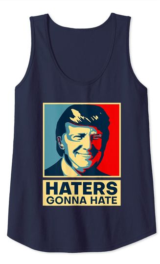 Haters Gonna Hate President Donald Trump Tank Top