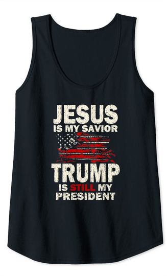 Jesus is My Savior Trump Is Still My President Tank Top