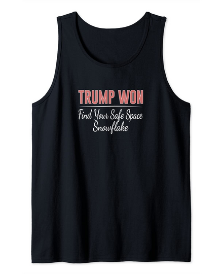 Trump Won Find Your Safe Space Snowflake Tank Top